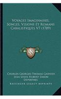 Voyages Imaginaires, Songes, Visions Et Romans Cabalistiques V7 (1789)
