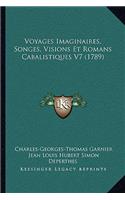 Voyages Imaginaires, Songes, Visions Et Romans Cabalistiques V7 (1789)