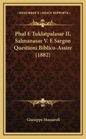 Phul E Tuklatpalasar II, Salmanasar V. E Sargon Questioni Biblico-Assire (1882)