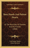 Busy Hands And Patient Hearts