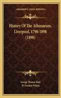 History Of The Athenaeum, Liverpool, 1798-1898 (1898)