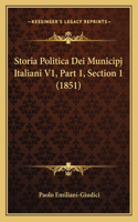 Storia Politica Dei Municipj Italiani V1, Part 1, Section 1 (1851)