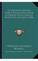 De Dignitate Maioris Domus Regum Francorum A Romano Sacri Cubiculi Praeposito Ducenda (1858)