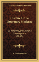 Histoire de La Litterature Moderne: La Reforme, de Luther a Shakespeare (1885)