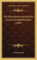 Die Alterumswissenschaft Im Letzen Vierteljahrhundert (1905)