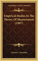 Empirical Studies In The Theory Of Measurement (1907)