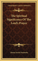 Spiritual Significance Of The Lord's Prayer