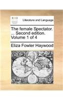 The female Spectator. ... Second edition. Volume 1 of 4: (English)