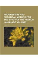 Progressive and Practical Method for the Study of the French Language Volume 1: (English)