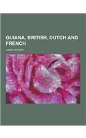 Guiana, British, Dutch and French