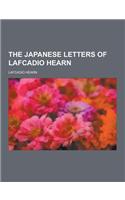 The Japanese Letters of Lafcadio Hearn