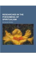Researches in the Phenomena of Spiritualism: (English)