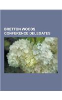 Bretton Woods Conference Delegates: John Maynard Keynes, Dean Acheson, Harry Dexter White, Henry Morgenthau, Jr., Pierre Mendes France, Vincent Auriol(English)