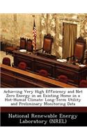 Achieving Very High Efficiency and Net Zero Energy in an Existing Home in a Hot-Humid Climate: Long-Term Utility and Preliminary Monitoring Data