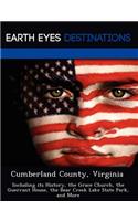 Cumberland County, Virginia: Including Its History, the Grace Church, the Guerrant House, the Bear Creek Lake State Park, and More