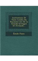 Institutions Et Taxes Locales Du Royaume-Uni de La Grande-Bretagne Et D'Irlande...