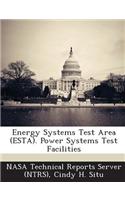 Energy Systems Test Area (Esta). Power Systems Test Facilities: (English)