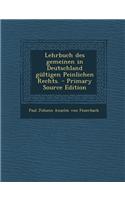 Lehrbuch des gemeinen in Deutschland gültigen Peinlichen Rechts.