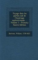 Voyage dans les parties sud de l'Amérique septentrionale ... Volume 1 - Primary Source Edition