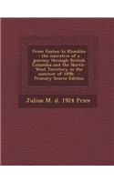 From Euston to Klondike: The Narrative of a Journey Through British Columbia and the North-West Territory in the Summer of 1898;