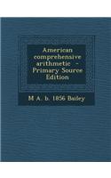 American Comprehensive Arithmetic - Primary Source Edition