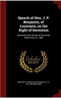 Speech of Hon. J. P. Benjamin, of Louisiana, on the Right of Secession