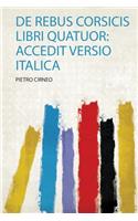 De Rebus Corsicis Libri Quatuor: Accedit Versio Italica