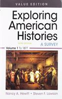 Exploring American Histories, Value Edition, Volume 1 & Thinking Through Sources for Exploring American Histories Volume 1