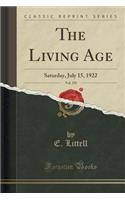 The Living Age, Vol. 255: Saturday, July 15, 1922 (Classic Reprint)