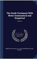 Greek Testament With Notes Grammatical and Exegetical; Volume 1