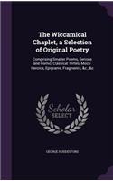 The Wiccamical Chaplet, a Selection of Original Poetry