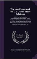 new Framework for U.S.-Japan Trade Relations: Joint Hearing Before the Subcommittees on Economic Policy, Trade, and Environment and Asia and the Pacific of the Committee on Foreign Affairs, Hous