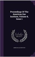 Proceedings of the American Gas Institute, Volume 8, Issue 1