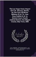 The Las Vegas Grant, Report of R. M. Johnson, Master, [In the Case Of] Moses Milhiser et al. vs. Jose Peon Padilla et al. in District Court, Fourth Judicial District, San Miguel County, May Term, 1888