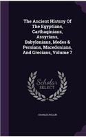 The Ancient History Of The Egyptians, Carthaginians, Assyrians, Babylonians, Medes & Persians, Macedonians, And Grecians, Volume 7: (English)