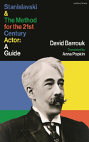 Stanislavski and The Method for the 21st Century Actor: A Practical Guide