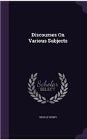 Discourses On Various Subjects