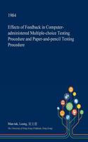 Effects of Feedback in Computer-Administered Multiple-Choice Testing Procedure and Paper-And-Pencil Testing Procedure: (English)