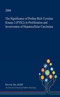 The Significance of Proline Rich Tyrosine Kinase 2 (Pyk2) in Proliferation and Invasiveness of Hepatocellular Carcinoma: (English)