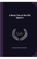 A Busy Year at the Old Squire's