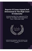 Reports of Cases Argued and Determined in the High Court of Admiralty