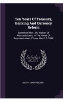 Ten Years Of Treasury, Banking And Currency Reform