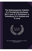 The Hydromagnetic Stability of a Toroidal gas Discharge. By R. Lust, R. D. Richtmyer, A. Rotenberg, B. R. Suydam and D. Levy