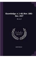 Knowledge. v. 1-40; Nov. 1881-Dec. 1917: 38, no.3