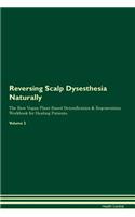 Reversing Scalp Dysesthesia Naturally The Raw Vegan Plant-Based Detoxification & Regeneration Workbook for Healing Patients. Volume 2