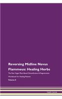 Reversing Midline Nevus Flammeus: Healing Herbs The Raw Vegan Plant-Based Detoxification & Regeneration Workbook For Healing Patients Volume 8