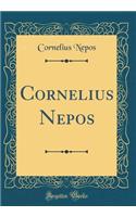 Cornelius Nepos (Classic Reprint)