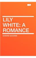 Lily White: A Romance