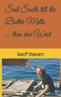 Sail South till the Butter Melts