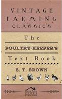 The Poultry-Keeper's Text Book